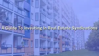 A Guide To Investing In Real Estate Syndications